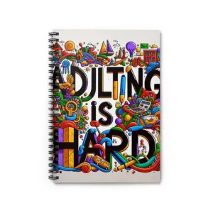 Adulting Is Hard Spiral Notebook - Ruled Line