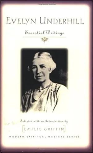 Underhill, Evelyn: Evelyn Underhill: Essential Writings